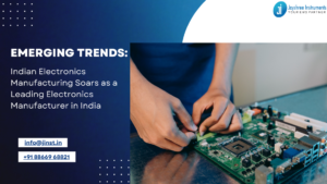 Emerging Trends: Indian Electronics Manufacturing Soars as a Leading Electronics Manufacturer in India