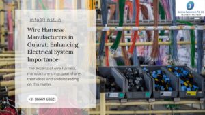 Wire Harness Manufacturers in Gujarat: Enhancing Electrical System Importance